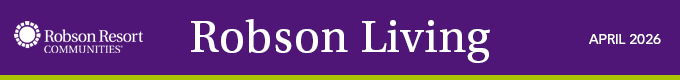 Robson Resort Communities ‑ Robson Living Newsletter ‑ April 2026