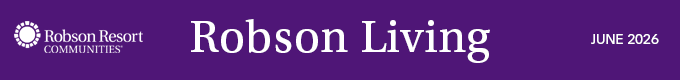 Robson Resort Communities ‑ Robson Living Newsletter ‑ June 2026